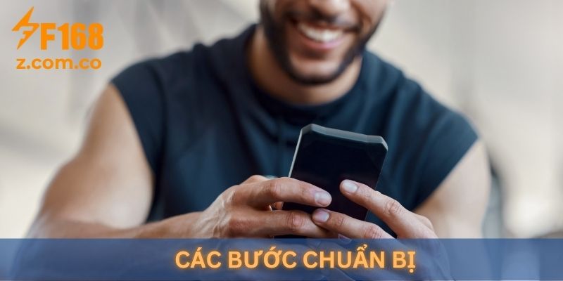 Các bước chuẩn bị khi Tải App F168