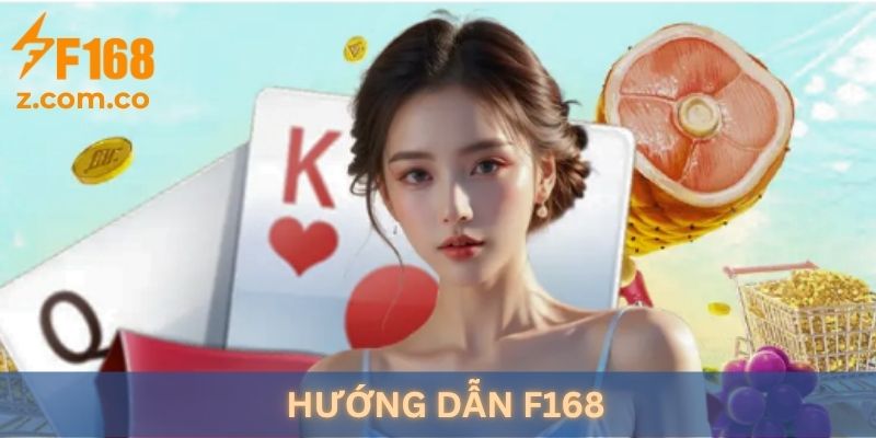 Hướng dẫn chi tiết tất tần tật về F168