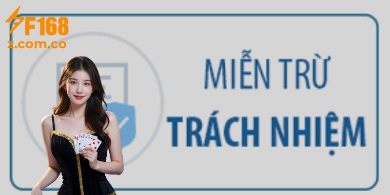 Chính sách "Miễn Trừ Trách Nhiệm" tại F168