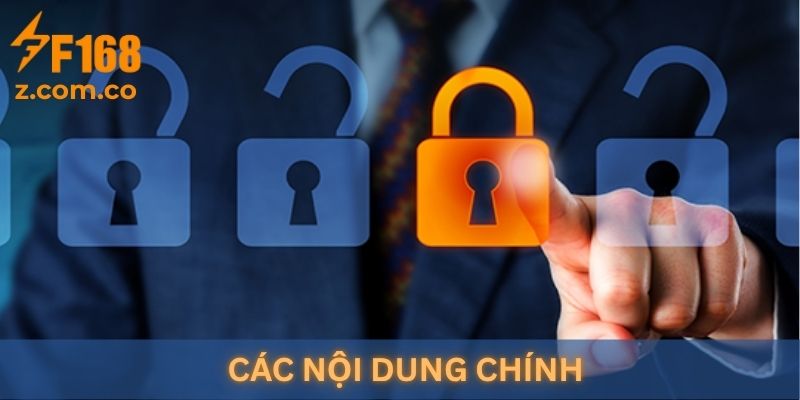 Các nội dung chính trong "Chính Sách Bảo Mật F168"