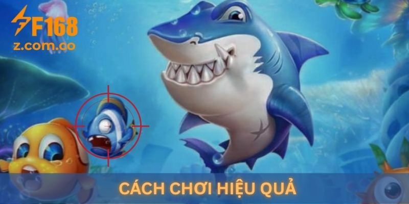 Cách chơi "Bắn cá đổi thưởng F168" hiệu quả